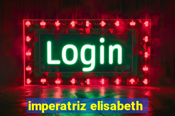 imperatriz elisabeth